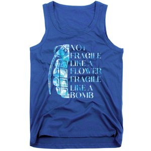 Not Fragile Like A Flower Fragile Like A Bomb Equality Pride Cute Gift Tank Top