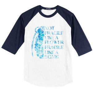 Not Fragile Like A Flower Fragile Like A Bomb Equality Pride Cute Gift Baseball Sleeve Shirt