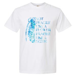 Not Fragile Like A Flower Fragile Like A Bomb Equality Pride Cute Gift Garment-Dyed Heavyweight T-Shirt