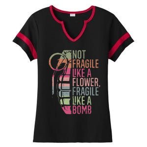 Not Fragile Like a Flower Fragile Like a Bomb Ladies Halftime Notch Neck Tee