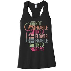 Not Fragile Like a Flower Fragile Like a Bomb Women's Racerback Tank