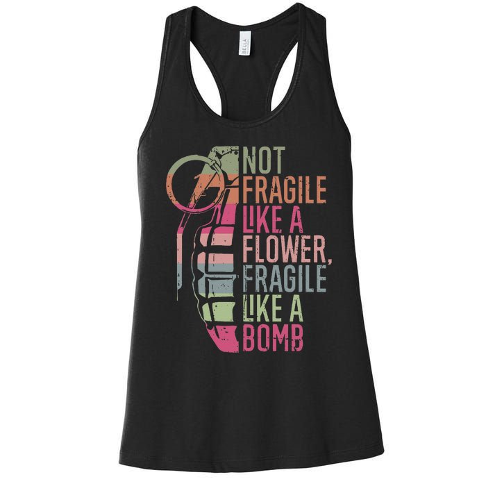 Not Fragile Like a Flower Fragile Like a Bomb Women's Racerback Tank