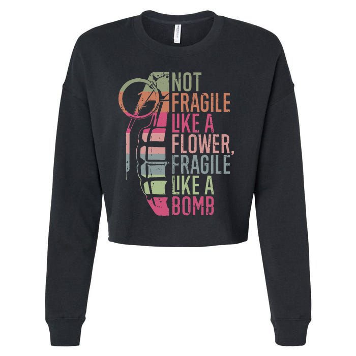 Not Fragile Like a Flower Fragile Like a Bomb Cropped Pullover Crew