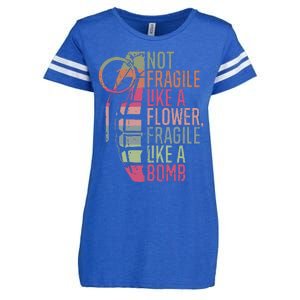 Not Fragile Like a Flower Fragile Like a Bomb Enza Ladies Jersey Football T-Shirt