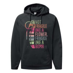 Not Fragile Like A Flower Fragile Like A Bomb Performance Fleece Hoodie