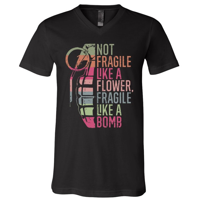 Not Fragile Like A Flower Fragile Like A Bomb V-Neck T-Shirt