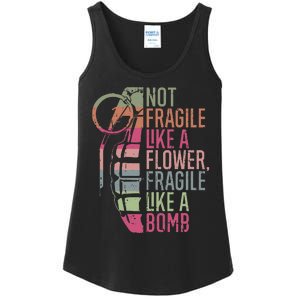 Not Fragile Like A Flower Fragile Like A Bomb Ladies Essential Tank