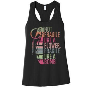 Not Fragile Like A Flower Fragile Like A Bomb Women's Racerback Tank