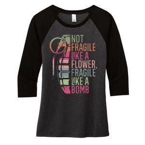 Not Fragile Like A Flower Fragile Like A Bomb Women's Tri-Blend 3/4-Sleeve Raglan Shirt