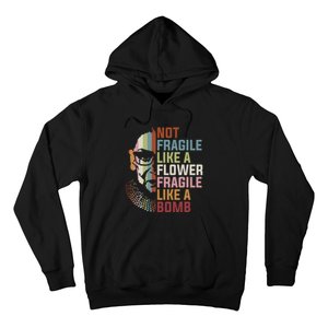 Not Fragile Like A Flower But A Bomb Ruth Bader RBG Feminist Hoodie