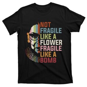 Not Fragile Like A Flower But A Bomb Ruth Bader RBG Feminist T-Shirt