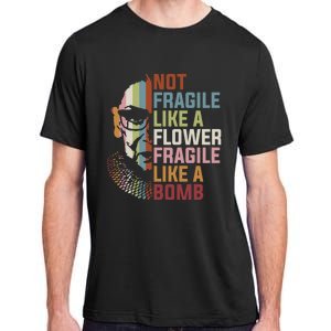 Not Fragile Like A Flower But A Bomb Ruth Bader RBG Feminist Adult ChromaSoft Performance T-Shirt