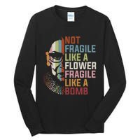 Not Fragile Like A Flower But A Bomb Ruth Bader RBG Feminist Tall Long Sleeve T-Shirt