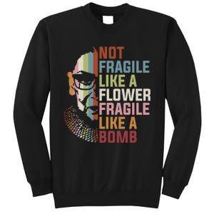 Not Fragile Like A Flower But A Bomb Ruth Bader RBG Feminist Tall Sweatshirt