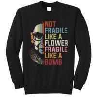 Not Fragile Like A Flower But A Bomb Ruth Bader RBG Feminist Tall Sweatshirt