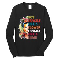 Not Fragile Like A Flower Fragile Like A Bomb For Long Sleeve Shirt