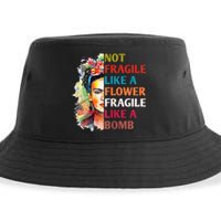 Not Fragile Like A Flower Fragile Like A Bomb For Sustainable Bucket Hat