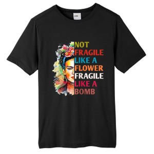 Not Fragile Like A Flower Fragile Like A Bomb For Tall Fusion ChromaSoft Performance T-Shirt