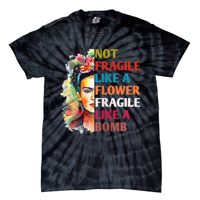 Not Fragile Like A Flower Fragile Like A Bomb For Tie-Dye T-Shirt