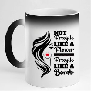 Not Fragile Like A Flower Fragile Like A Bomb Pride Funny Gift 11oz Black Color Changing Mug