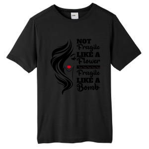 Not Fragile Like A Flower Fragile Like A Bomb Pride Funny Gift Tall Fusion ChromaSoft Performance T-Shirt