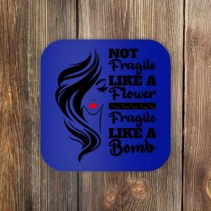 Not Fragile Like A Flower Fragile Like A Bomb Pride Funny Gift Coaster