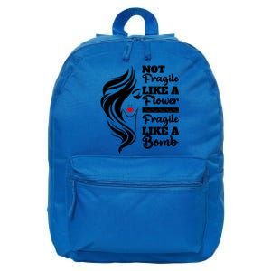 Not Fragile Like A Flower Fragile Like A Bomb Pride Funny Gift 16 in Basic Backpack