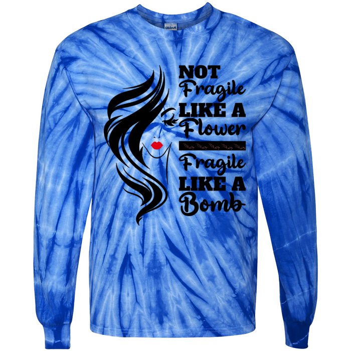 Not Fragile Like A Flower Fragile Like A Bomb Pride Funny Gift Tie-Dye Long Sleeve Shirt