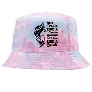 Not Fragile Like A Flower Fragile Like A Bomb Pride Funny Gift Tie-Dyed Bucket Hat