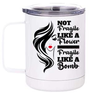 Not Fragile Like A Flower Fragile Like A Bomb Pride Funny Gift 12 oz Stainless Steel Tumbler Cup