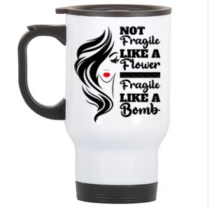 Not Fragile Like A Flower Fragile Like A Bomb Pride Funny Gift Stainless Steel Travel Mug