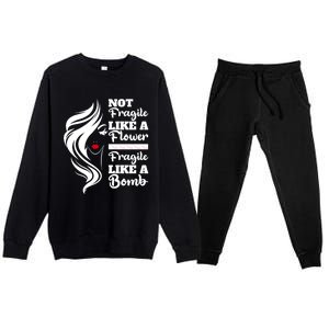 Not Fragile Like A Flower Fragile Like A Bomb Pride Great Gift Premium Crewneck Sweatsuit Set