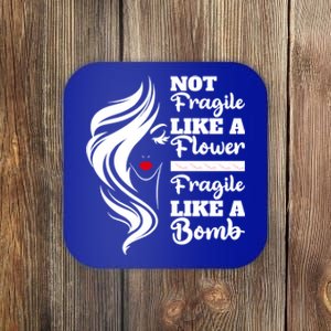 Not Fragile Like A Flower Fragile Like A Bomb Pride Great Gift Coaster