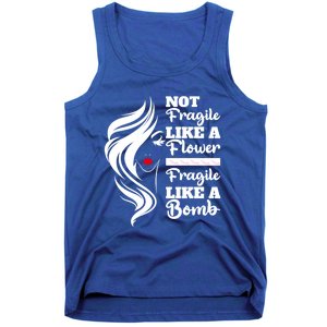 Not Fragile Like A Flower Fragile Like A Bomb Pride Great Gift Tank Top