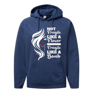 Not Fragile Like A Flower Fragile Like A Bomb Pride Great Gift Performance Fleece Hoodie