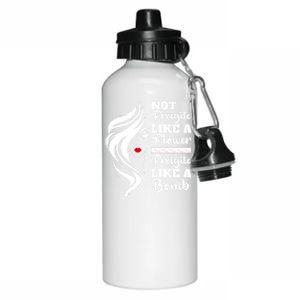 Not Fragile Like A Flower Fragile Like A Bomb Pride Great Gift Aluminum Water Bottle