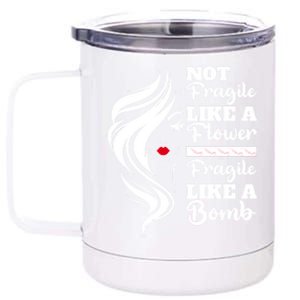 Not Fragile Like A Flower Fragile Like A Bomb Pride Great Gift 12 oz Stainless Steel Tumbler Cup