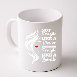 Not Fragile Like A Flower Fragile Like A Bomb Pride Great Gift Coffee Mug