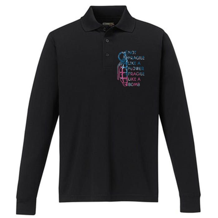 Not Fragile Like A Flower Fragile Like A Bomb Feminist Performance Long Sleeve Polo