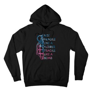 Not Fragile Like A Flower Fragile Like A Bomb Feminist Hoodie