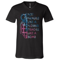 Not Fragile Like A Flower Fragile Like A Bomb Feminist V-Neck T-Shirt