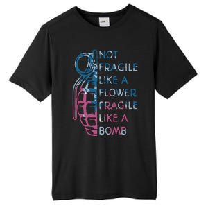 Not Fragile Like A Flower Fragile Like A Bomb Feminist Tall Fusion ChromaSoft Performance T-Shirt