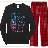 Not Fragile Like A Flower Fragile Like A Bomb Feminist Long Sleeve Pajama Set