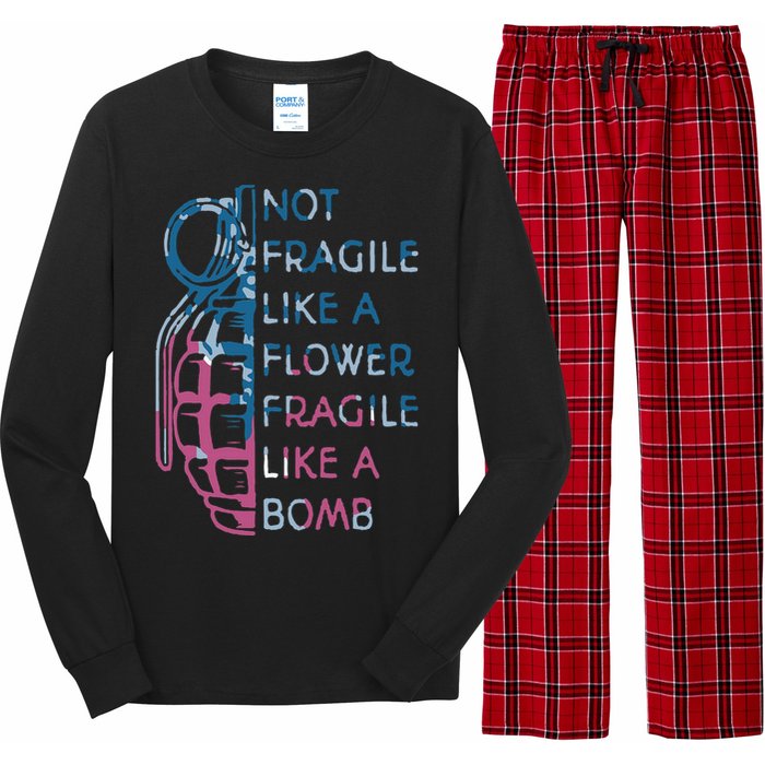 Not Fragile Like A Flower Fragile Like A Bomb Feminist Long Sleeve Pajama Set