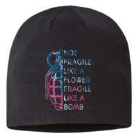 Not Fragile Like A Flower Fragile Like A Bomb Feminist Sustainable Beanie