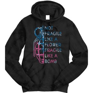 Not Fragile Like A Flower Fragile Like A Bomb Feminist Tie Dye Hoodie