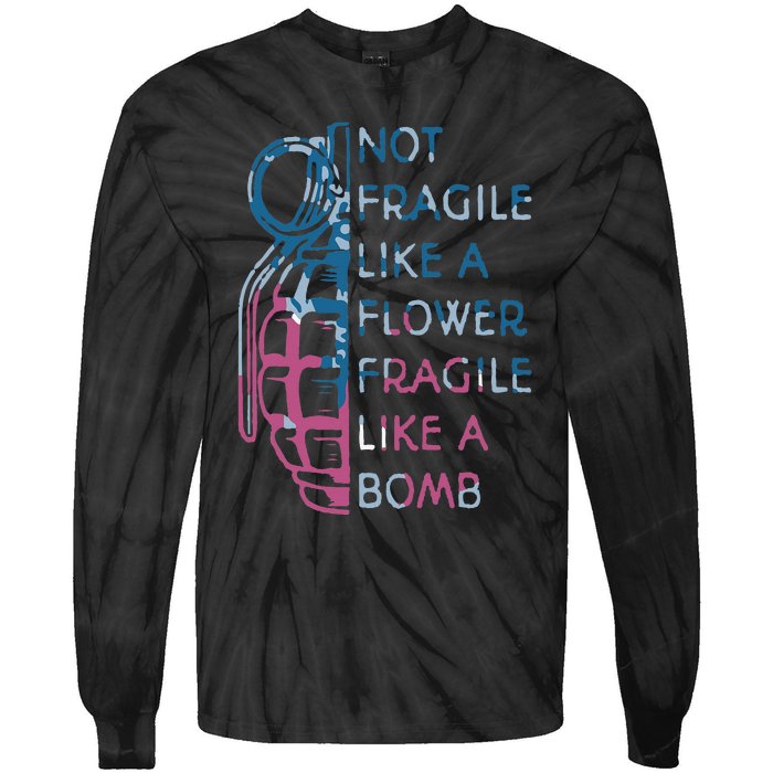 Not Fragile Like A Flower Fragile Like A Bomb Feminist Tie-Dye Long Sleeve Shirt