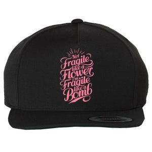 Not Fragile Like A Flower Im Fragile Like A Bomb Gift Wool Snapback Cap