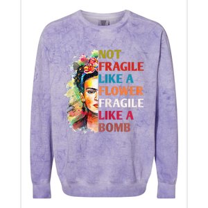 Not Fragile Like A Flower Fragile Like A Bomb For Colorblast Crewneck Sweatshirt