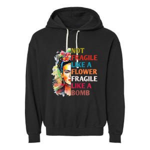 Not Fragile Like A Flower Fragile Like A Bomb For Garment-Dyed Fleece Hoodie